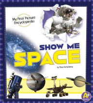 Title: Show Me Space: My First Picture Encyclopedia, Author: Steve Kortenkamp