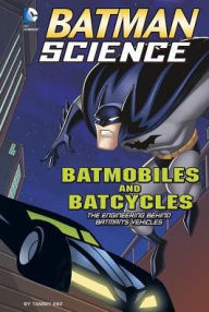 Title: Batmobiles and Batcycles: The Engineering Behind Batman's Vehicles, Author: Tammy Enz