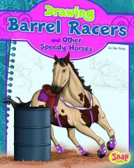 Title: Drawing Barrel Racers and Other Speedy Horses, Author: Rae Young