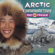 Title: Arctic Communities Past and Present, Author: Cindy Jenson-Elliott