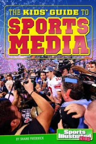 Title: The Kids' Guide to Sports Media, Author: Shane Frederick