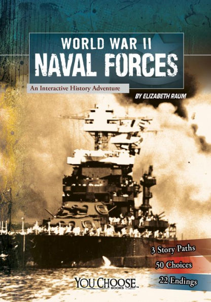 World War II Naval Forces: An Interactive History Adventure