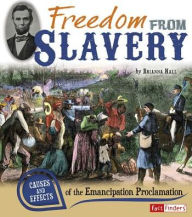 Title: Freedom from Slavery: Causes and Effects of the Emancipation Proclamation, Author: Brianna Hall