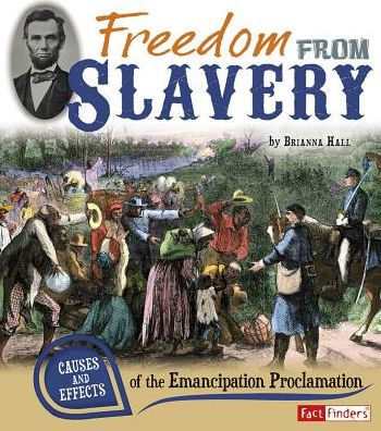 Freedom from Slavery: Causes and Effects of the Emancipation Proclamation