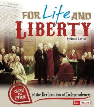 Title: For Life and Liberty: Causes and Effects of the Declaration of Independence, Author: Becky Levine