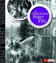 Title: The Triangle Shirtwaist Factory Fire: Core Events of an Industrial Disaster, Author: Steven Otfinoski