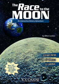 Title: The Race to the Moon: An Interactive History Adventure, Author: Allison Lassieur