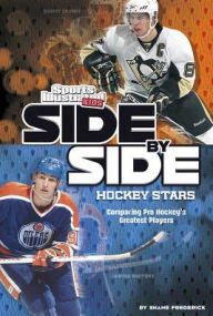 Title: Side-by-Side Hockey Stars: Comparing Pro Hockey's Greatest Players, Author: Shane Frederick