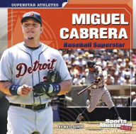 Title: Miguel Cabrera: Baseball Superstar, Author: Matt Doeden