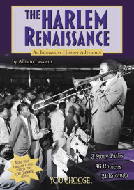 Title: The Harlem Renaissance: An Interactive History Adventure, Author: Allison Lassieur