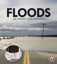 Title: Floods: Be Aware and Prepare, Author: Renée Gray-Wilburn