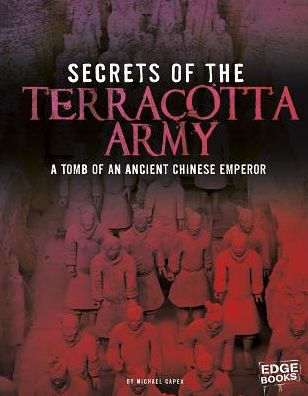 Secrets of the Terracotta Army: Tomb an Ancient Chinese Emperor