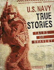 Title: U.S. Navy True Stories: Tales of Bravery, Author: Jessica Gunderson