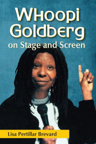 Title: Whoopi Goldberg on Stage and Screen, Author: Lisa Pertillar Brevard