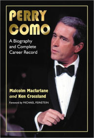 Title: Perry Como: A Biography and Complete Career Record, Author: Malcolm Macfarlane