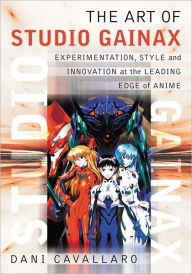 Title: The Art of Studio Gainax: Experimentation, Style and Innovation at the Leading Edge of Anime, Author: Dani Cavallaro