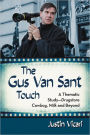 The Gus Van Sant Touch: A Thematic Study--Drugstore Cowboy, Milk and Beyond