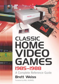 Title: Classic Home Video Games, 1985-1988: A Complete Reference Guide, Author: Brett Weiss