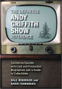 The Definitive Andy Griffith Show Reference: Episode-by-Episode, with Cast and Production Biographies and a Guide to Collectibles