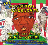 Title: The Accidental Candidate: The Rise and Fall of Alvin Greene, Author: Corey Hutchins