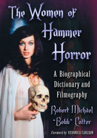 Title: The Women of Hammer Horror: A Biographical Dictionary and Filmography, Author: Robert Michael 