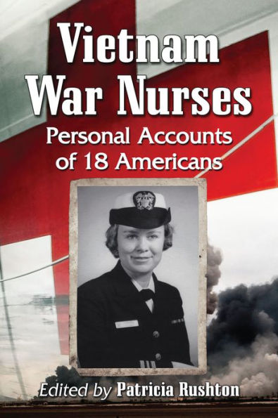 Vietnam War Nurses: Personal Accounts of 18 Americans