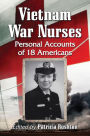 Vietnam War Nurses: Personal Accounts of 18 Americans