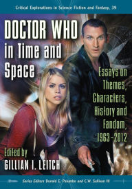 Title: Doctor Who in Time and Space: Essays on Themes, Characters, History and Fandom, 1963-2012, Author: Gillian I. Leitch