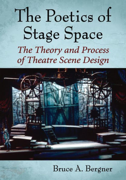 The Poetics of Stage Space: The Theory and Process of Theatre Scene Design