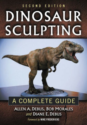 Dinosaur Sculpting A Complete Guide 2d Ed By Allen A