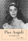 Pier Angeli: A Fragile Life