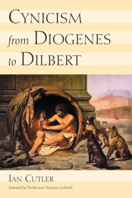 Title: Cynicism from Diogenes to Dilbert, Author: Ian Cutler