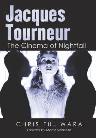 Title: Jacques Tourneur: The Cinema of Nightfall, Author: Chris Fujiwara