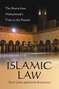 Title: Islamic Law: The Sharia from Muhammad's Time to the Present, Author: Hunt Janin