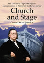 Church and Stage: The Theatre as Target of Religious Condemnation in Nineteenth Century America