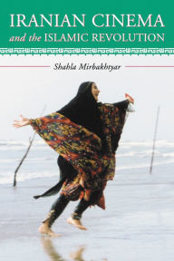 Title: Iranian Cinema and the Islamic Revolution, Author: Shahla Mirbakhtyar