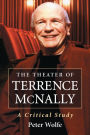 The Theater of Terrence McNally: A Critical Study
