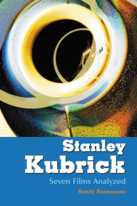 Title: Stanley Kubrick: Seven Films Analyzed, Author: Randy Rasmussen