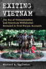 Exiting Vietnam: The Era of Vietnamization and American Withdrawal Revealed in First-Person Accounts