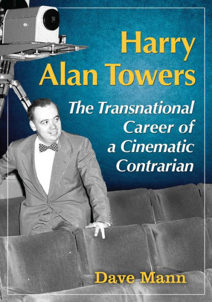 Harry Alan Towers: The Transnational Career of a Cinematic Contrarian