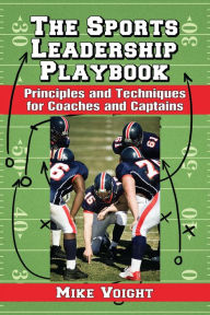 Title: The Sports Leadership Playbook: Principles and Techniques for Coaches and Captains, Author: Mike Voight