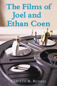Title: The Films of Joel and Ethan Coen, Author: Carolyn R. Russell