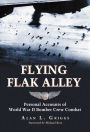 Flying Flak Alley: Personal Accounts of World War II Bomber Crew Combat