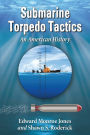 Submarine Torpedo Tactics: An American History