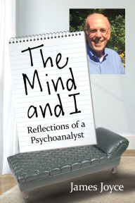 Title: The Mind and I: Reflections of a Psychoanalyst, Author: James Joyce