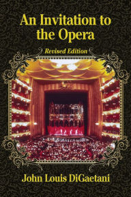 Title: An Invitation to the Opera, Revised Edition, Author: John Louis DiGaetani