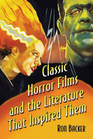 Title: Classic Horror Films and the Literature That Inspired Them, Author: Ron Backer