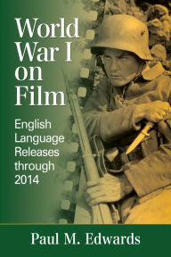 Title: World War I on Film: English Language Releases through 2014, Author: Paul M. Edwards