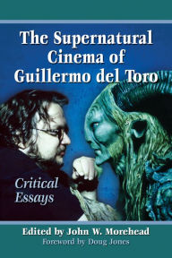 Title: The Supernatural Cinema of Guillermo del Toro: Critical Essays, Author: McFarland & Company