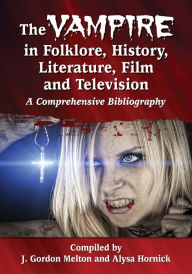 Title: TEST1 The Vampire in Folklore, History, Literature, Film and Television: A Comprehensive Bibliography, Author: J. Gordon Melton